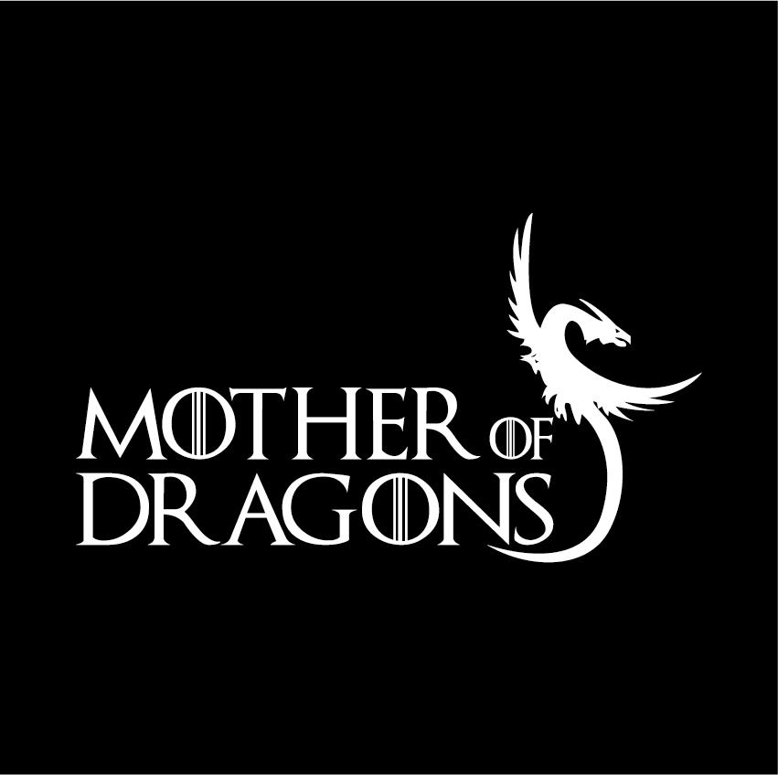 MOTHER OF DRAGONS